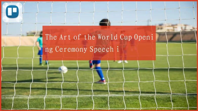 The Art of the World Cup Opening Ceremony Speech i